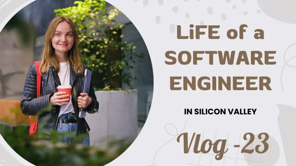 Youtube Thumbnail of a smiling woman talking about Life of a Software Engineer in Silicon Valley, Vlog 23